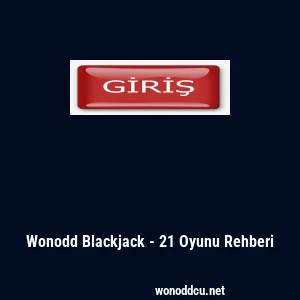 Wonodd Blackjack - 21 Oyunu Rehberi