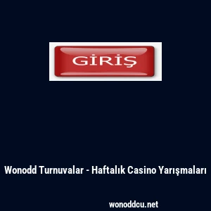 Wonodd Turnuvalar - Haftalık Casino Yarışmaları